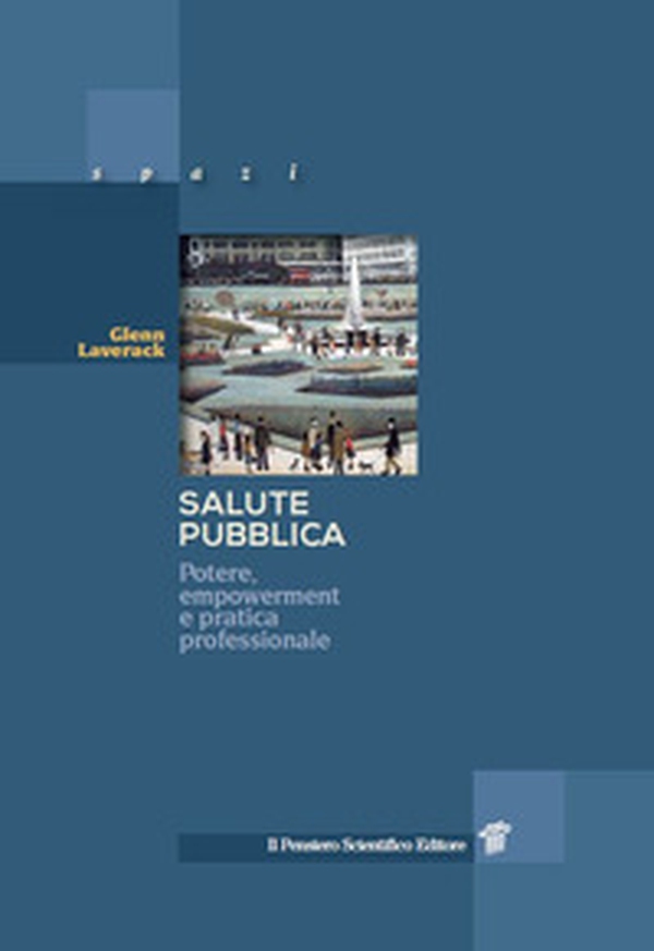 Salute pubblica. Potere, empowerment e pratica professionale - Librerie.coop Salute pubblica. Potere, empowerment e pratica professionale - Librerie.coop