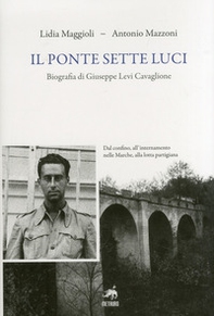 Il ponte sette luci. Biografia di Giuseppe Levi Cavaglione - Librerie.coop