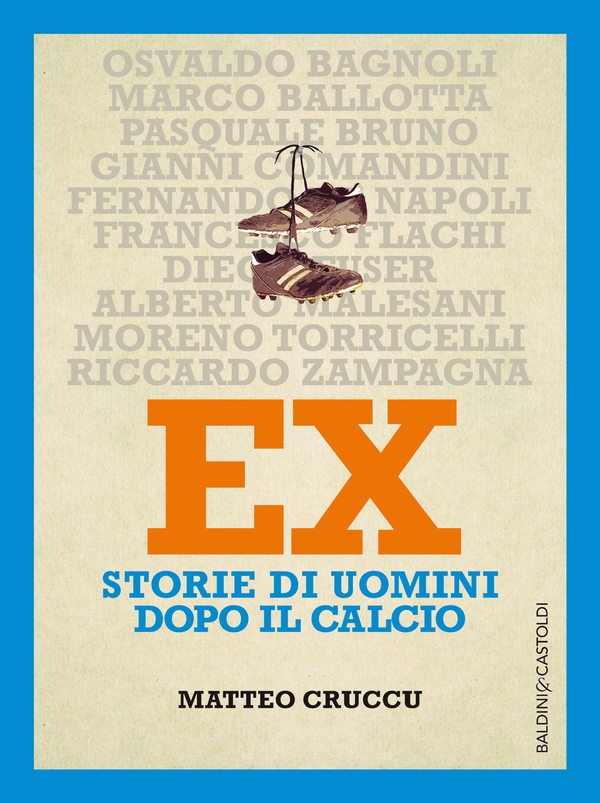 EX. Storie di uomini dopo il calcio - Librerie.coop EX. Storie di uomini dopo il calcio - Librerie.coop