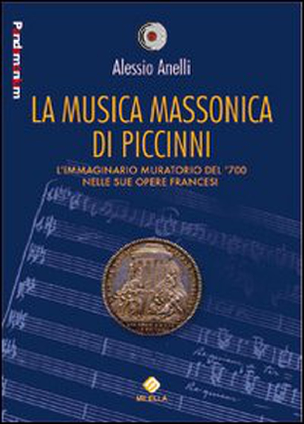 La musica massonica di Piccinni. L'immaginario muratorio del '700 nelle sue opere francesi - Librerie.coop La musica massonica di Piccinni. L'immaginario muratorio del '700 nelle sue opere francesi - Librerie.coop