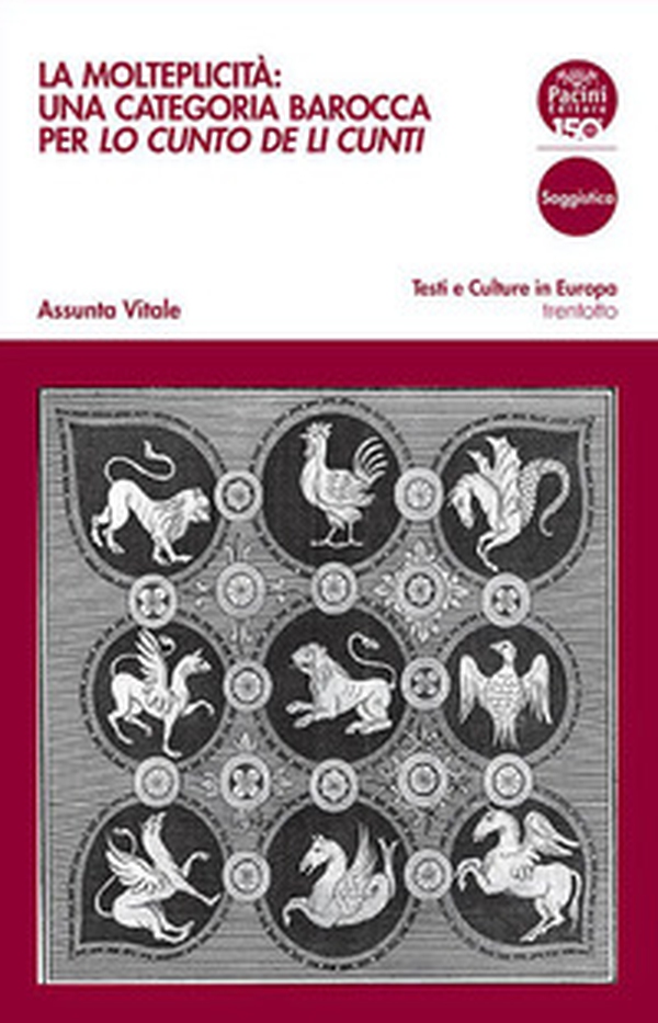 La molteplicità: una categoria barocca per «Lo cunto de li cunti» - Librerie.coop La molteplicità: una categoria barocca per «Lo cunto de li cunti» - Librerie.coop