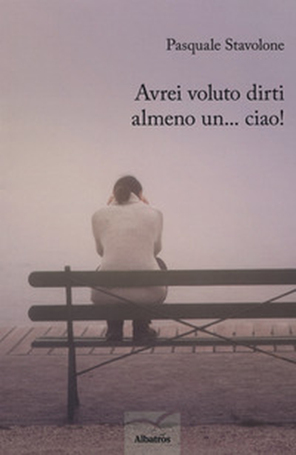Avrei voluto dirti almeno un... ciao! - Librerie.coop Avrei voluto dirti almeno un... ciao! - Librerie.coop