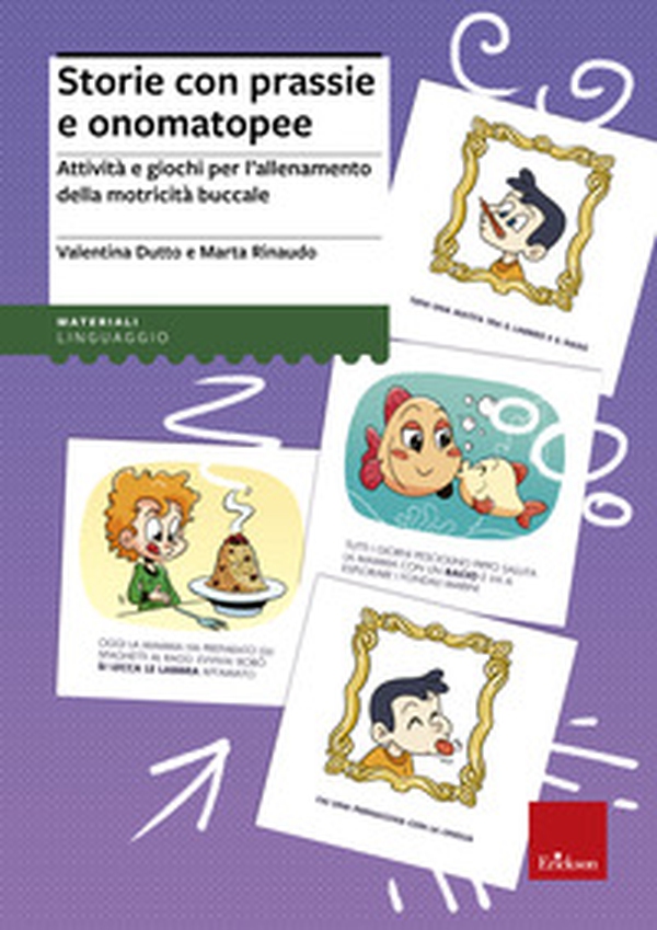 Storie con prassie e onomatopee. Attività e giochi per l'allenamento della motricità buccale - Librerie.coop Storie con prassie e onomatopee. Attività e giochi per l'allenamento della motricità buccale - Librerie.coop