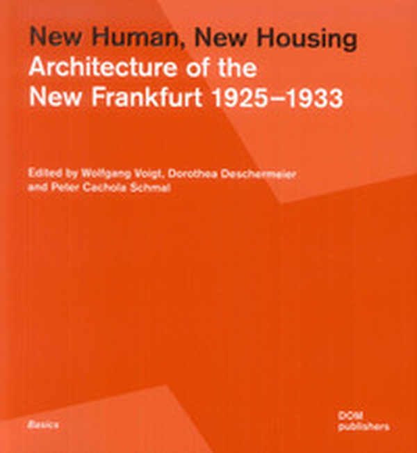 New human, new housing. Architecture of the New Frankfurt 1925-1933 - Librerie.coop New human, new housing. Architecture of the New Frankfurt 1925-1933 - Librerie.coop