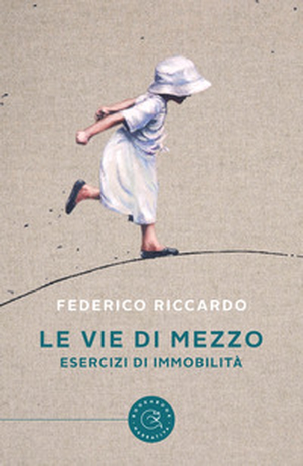 Le vie di mezzo. Esercizi di immobilità - Librerie.coop Le vie di mezzo. Esercizi di immobilità - Librerie.coop
