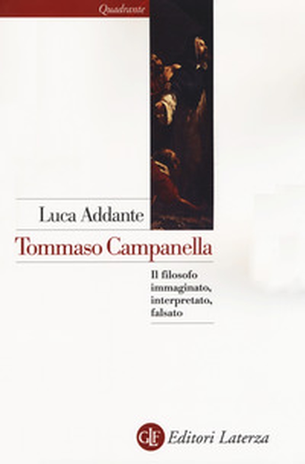 Tommaso Campanella. Il filosofo immaginato, interpretato, falsato - Librerie.coop Tommaso Campanella. Il filosofo immaginato, interpretato, falsato - Librerie.coop