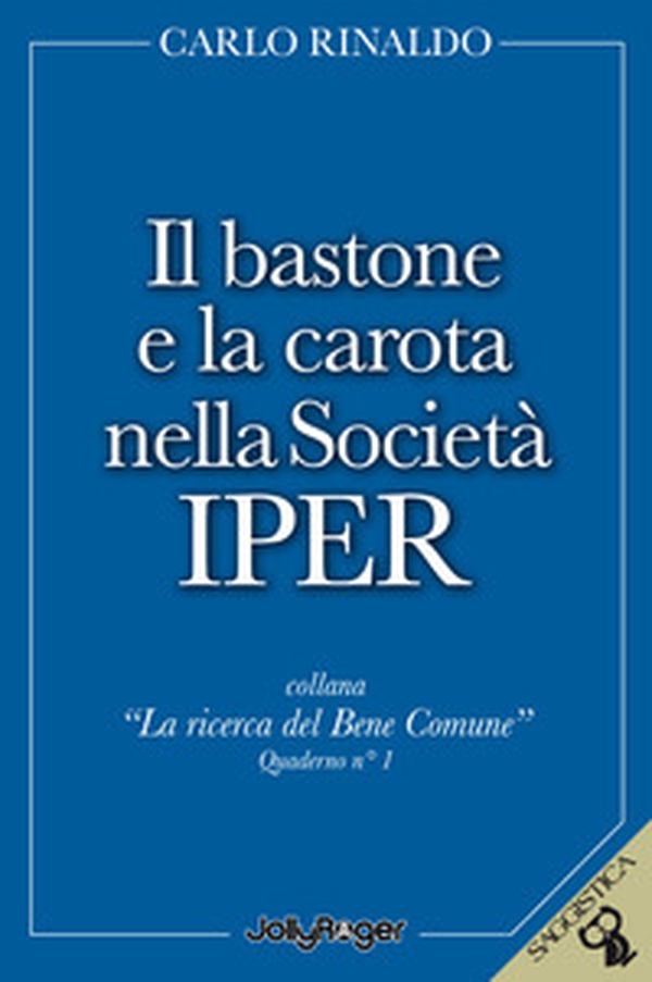 Il bastone e la carota nella società Iper - Librerie.coop Il bastone e la carota nella società Iper - Librerie.coop