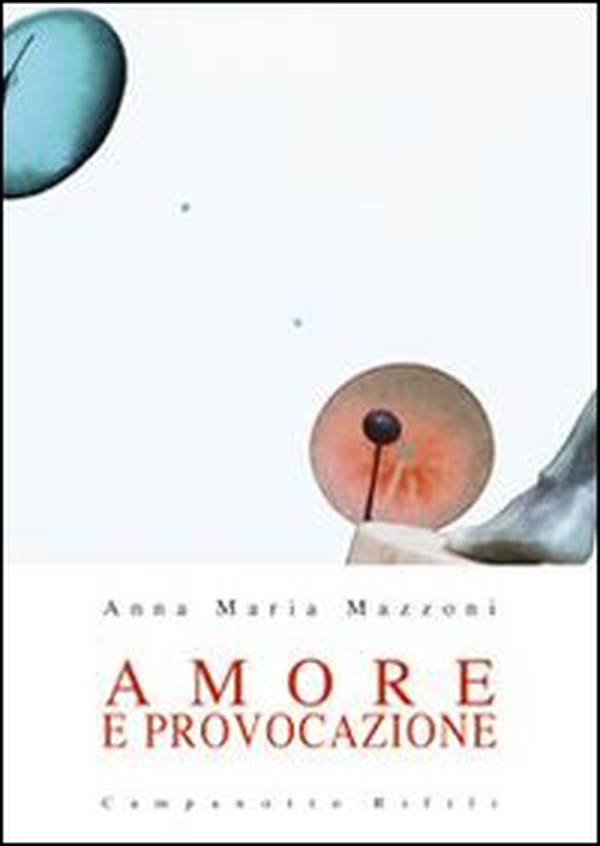 Amore e provocazione - Librerie.coop Amore e provocazione - Librerie.coop