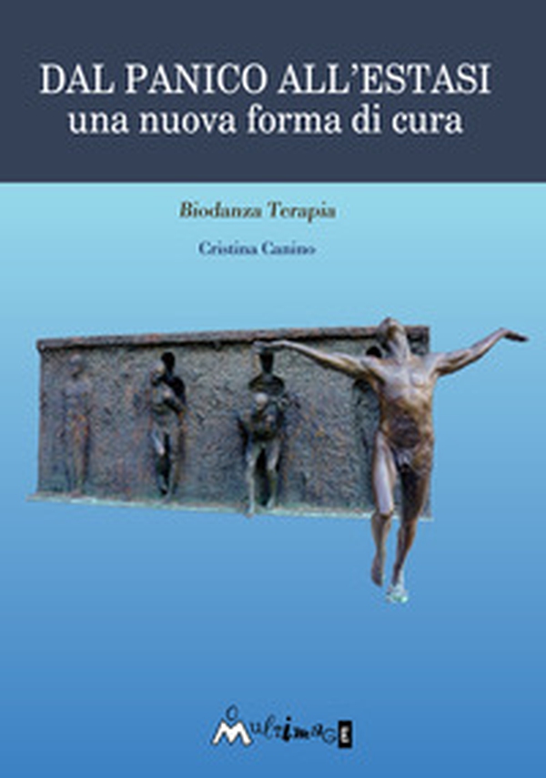 Dal panico all'estasi. Una nuova forma di cura - Librerie.coop Dal panico all'estasi. Una nuova forma di cura - Librerie.coop