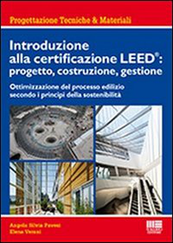 Introduzione alla certificazione Leed: progetto, costruzione, gestione. Ottimizzazione del processo edilizio secondo i principi della sostenibilità - Librerie.coop Introduzione alla certificazione Leed: progetto, costruzione, gestione. Ottimizzazione del processo edilizio secondo i principi della sostenibilità - Librerie.coop