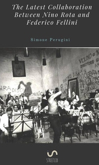 The latest collaboration between Nino Rota and Federico Fellini - Librerie.coop