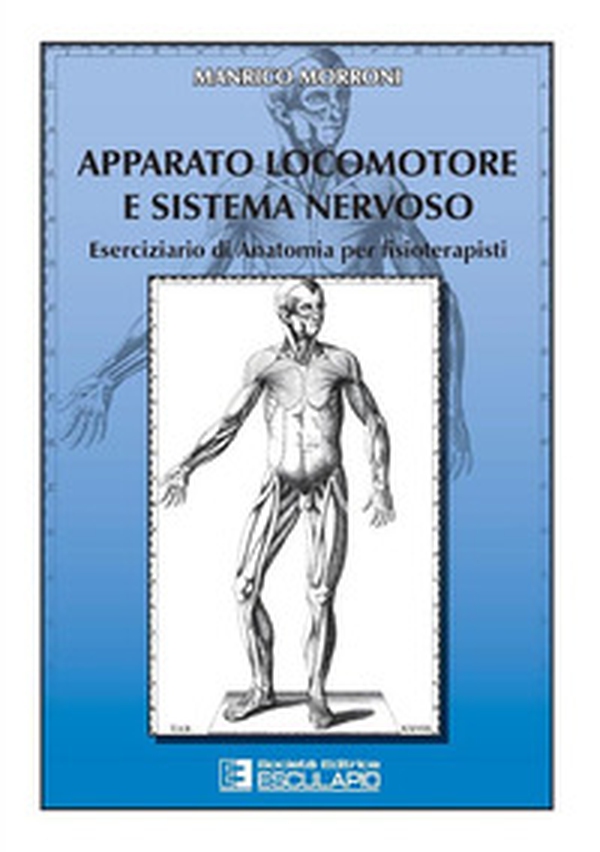 Apparato locomotore e sistema nervoso. Eserciziario di anatomia per fisioterapisti - Librerie.coop Apparato locomotore e sistema nervoso. Eserciziario di anatomia per fisioterapisti - Librerie.coop