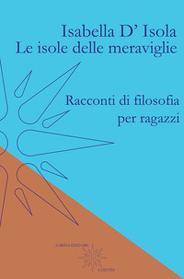 Le isole delle meraviglie. Racconti di filosofia per ragazzi - Librerie.coop Le isole delle meraviglie. Racconti di filosofia per ragazzi - Librerie.coop