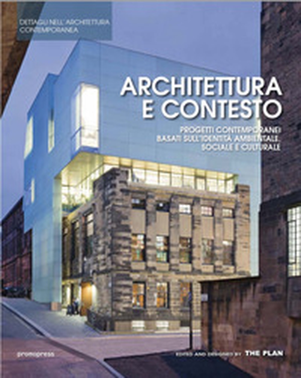 Architettura e contesto. Progetti contemporanei basati sull'identità ambientale, sociale e culturale - Librerie.coop Architettura e contesto. Progetti contemporanei basati sull'identità ambientale, sociale e culturale - Librerie.coop