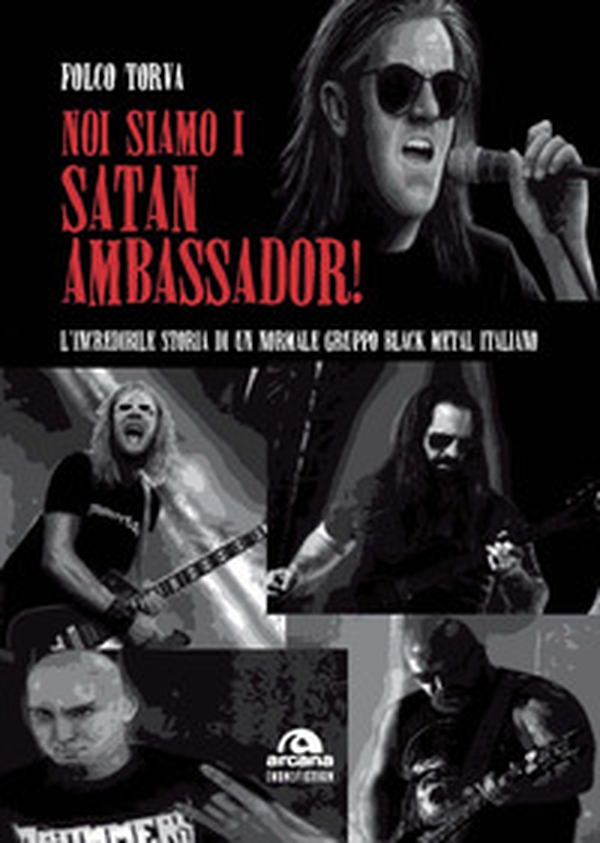Noi siamo i Satan Ambassador! L'incredibile storia di un normale gruppo black metal italiano - Librerie.coop Noi siamo i Satan Ambassador! L'incredibile storia di un normale gruppo black metal italiano - Librerie.coop