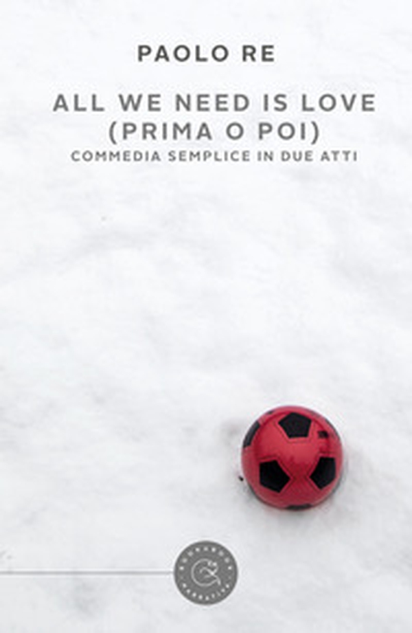All we need is love (prima o poi). Commedia semplice in due atti - Librerie.coop All we need is love (prima o poi). Commedia semplice in due atti - Librerie.coop