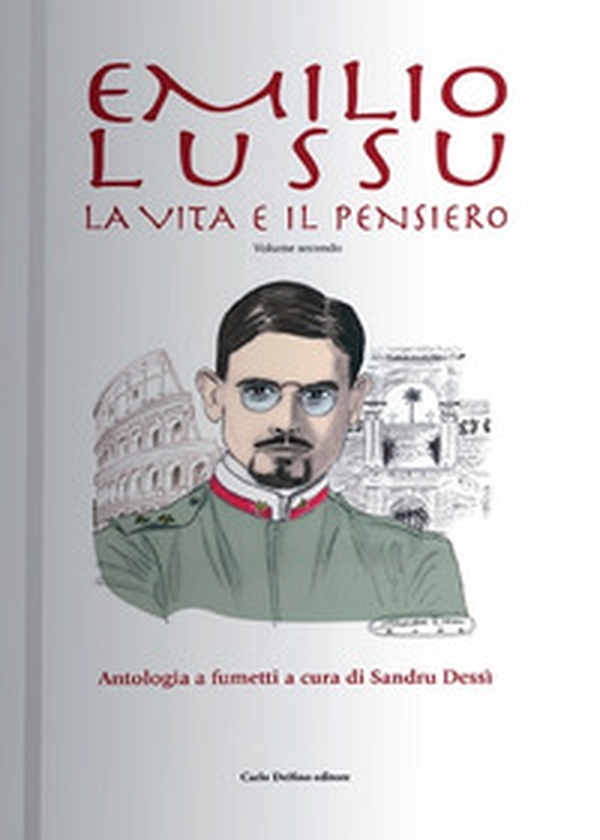 Emilio Lussu. La vita e il pensiero. Antologia a fumetti - Vol. 2 - Librerie.coop Emilio Lussu. La vita e il pensiero. Antologia a fumetti - Vol. 2 - Librerie.coop