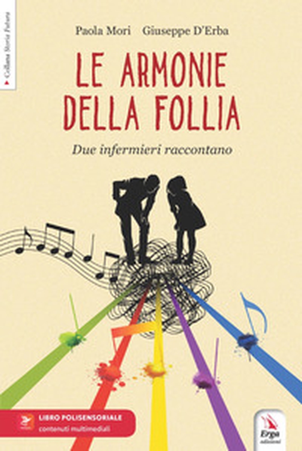 Le armonie della follia. Due infermieri raccontano - Librerie.coop Le armonie della follia. Due infermieri raccontano - Librerie.coop