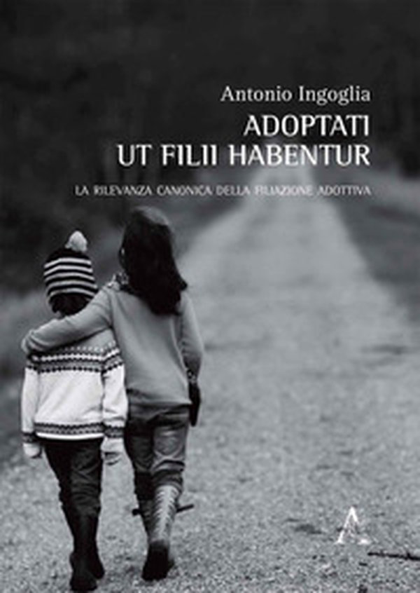 Adoptati ut filii habentur. La rilevanza canonica della filiazione adottiva - Librerie.coop Adoptati ut filii habentur. La rilevanza canonica della filiazione adottiva - Librerie.coop