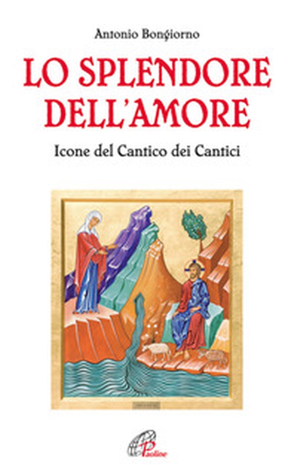 Lo splendore dell'amore. Le icone del Cantico dei Cantici - Librerie.coop Lo splendore dell'amore. Le icone del Cantico dei Cantici - Librerie.coop