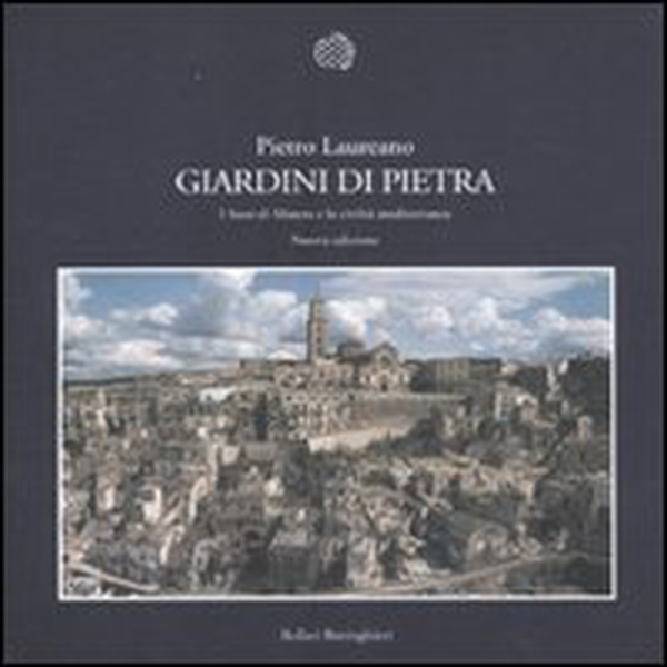 Giardini di pietra. I Sassi di Matera e la civiltà mediterranea - Librerie.coop Giardini di pietra. I Sassi di Matera e la civiltà mediterranea - Librerie.coop