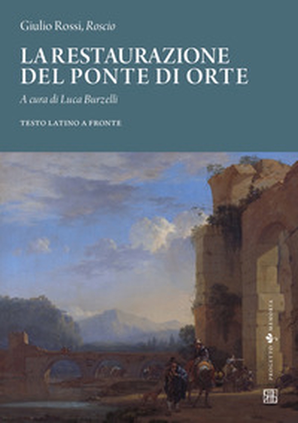 La restaurazione del ponte di Orte. Testo latino a fronte - Librerie.coop La restaurazione del ponte di Orte. Testo latino a fronte - Librerie.coop