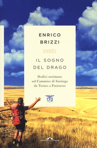 Il sogno del drago. Dodici settimane sul Cammino di Santiago da Torino a Finisterre - Librerie.coop