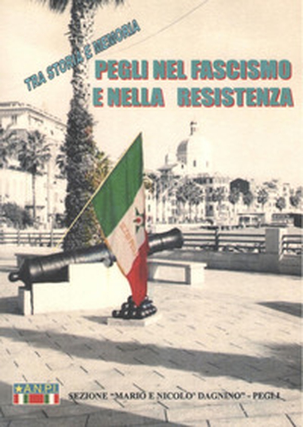 Pegli nel fascismo e nella resistenza - Librerie.coop Pegli nel fascismo e nella resistenza - Librerie.coop