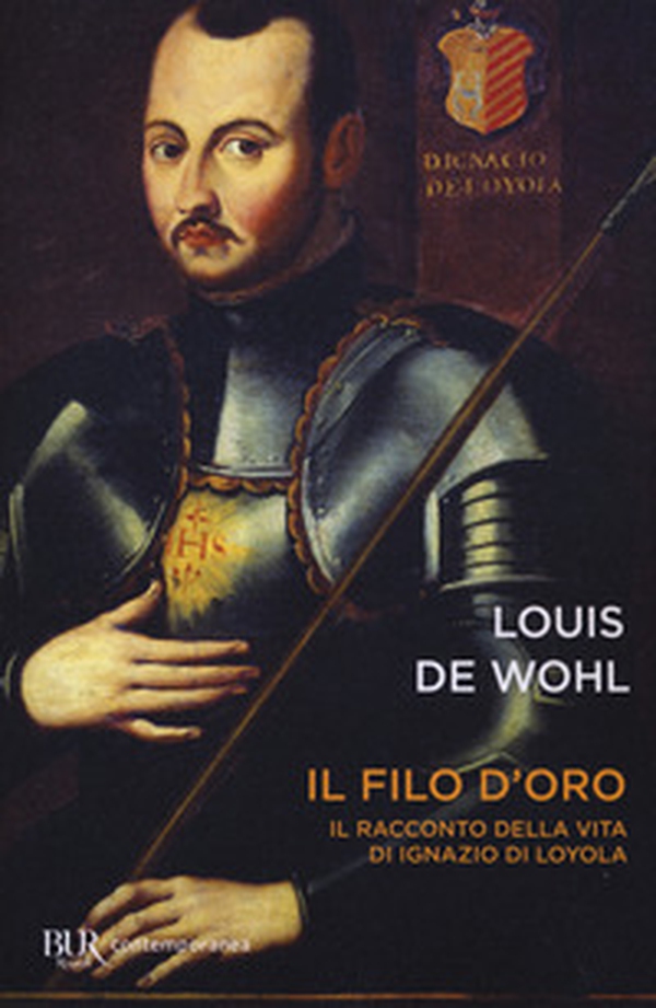 Il filo d'oro. Il romanzo della vita di Sant'Ignazio di Loyola - Librerie.coop Il filo d'oro. Il romanzo della vita di Sant'Ignazio di Loyola - Librerie.coop