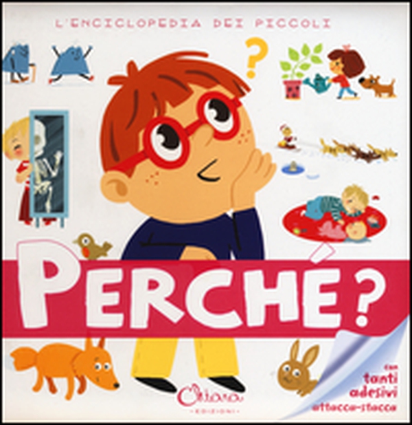 Perché? L'enciclopedia dei piccoli. Con adesivi - Librerie.coop Perché? L'enciclopedia dei piccoli. Con adesivi - Librerie.coop