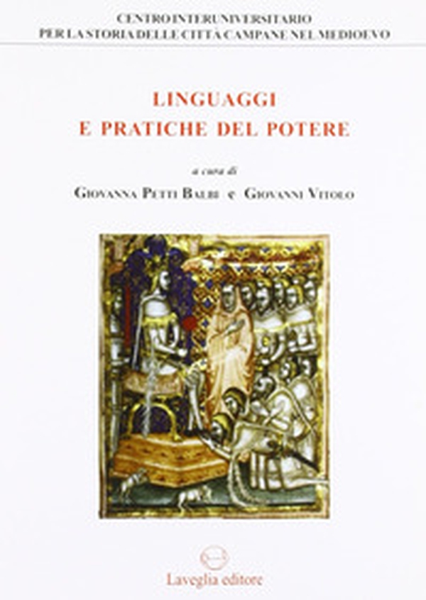 Linguaggi e pratiche del potere. Genova e il Regno di Napoli tra Medioevo ed età moderna - Librerie.coop Linguaggi e pratiche del potere. Genova e il Regno di Napoli tra Medioevo ed età moderna - Librerie.coop