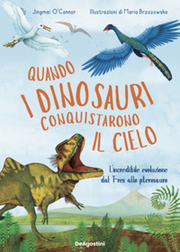 Quando i dinosauri conquistarono il cielo. L'incredibile evoluzione dal T-rex allo pterosauro - Librerie.coop Quando i dinosauri conquistarono il cielo. L'incredibile evoluzione dal T-rex allo pterosauro - Librerie.coop