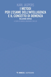 I metodi per l'esame dell'intelligenza e il concetto di demenza. Relazione critica - Librerie.coop