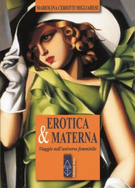 Erotica & materna. Viaggio nell'universo femminile - Librerie.coop