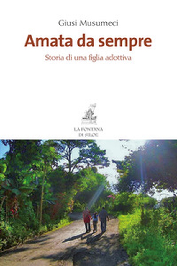 Amata da sempre. Storia di una figlia adottiva - Librerie.coop Amata da sempre. Storia di una figlia adottiva - Librerie.coop
