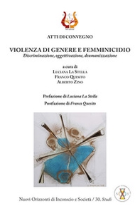 Violenza di genere e femminicidio. Discriminazione, oggettivazione, deumanizzazione - Librerie.coop