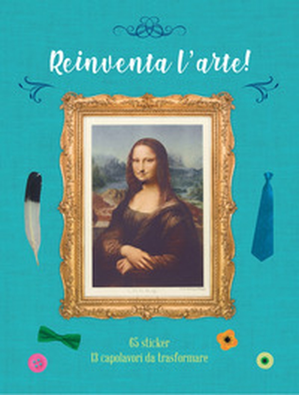 Reinventa l'arte! Con adesivi - Librerie.coop Reinventa l'arte! Con adesivi - Librerie.coop