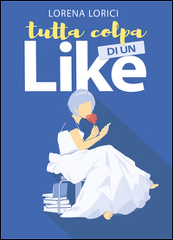 Tutta colpa di un Like - Librerie.coop Tutta colpa di un Like - Librerie.coop