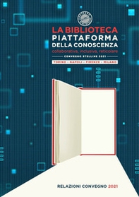 La biblioteca piattaforma della conoscenza. Collaborativa, inclusiva, reticolare. Convegno Stelline 2021 - Librerie.coop