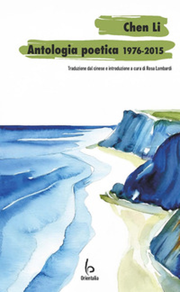 Chen Li, antologia poetica 1976-2015 - Librerie.coop Chen Li, antologia poetica 1976-2015 - Librerie.coop