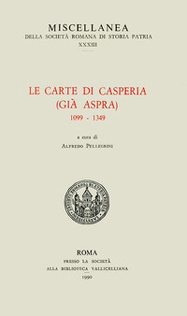 Le carte di Casperia (già Aspra) 1099-1349 - Librerie.coop Le carte di Casperia (già Aspra) 1099-1349 - Librerie.coop