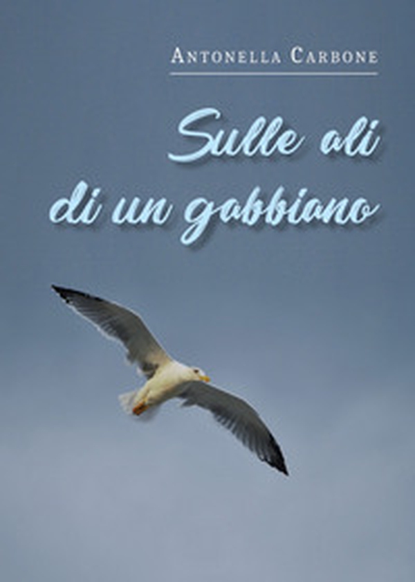 Sulle ali di un gabbiano - Librerie.coop Sulle ali di un gabbiano - Librerie.coop
