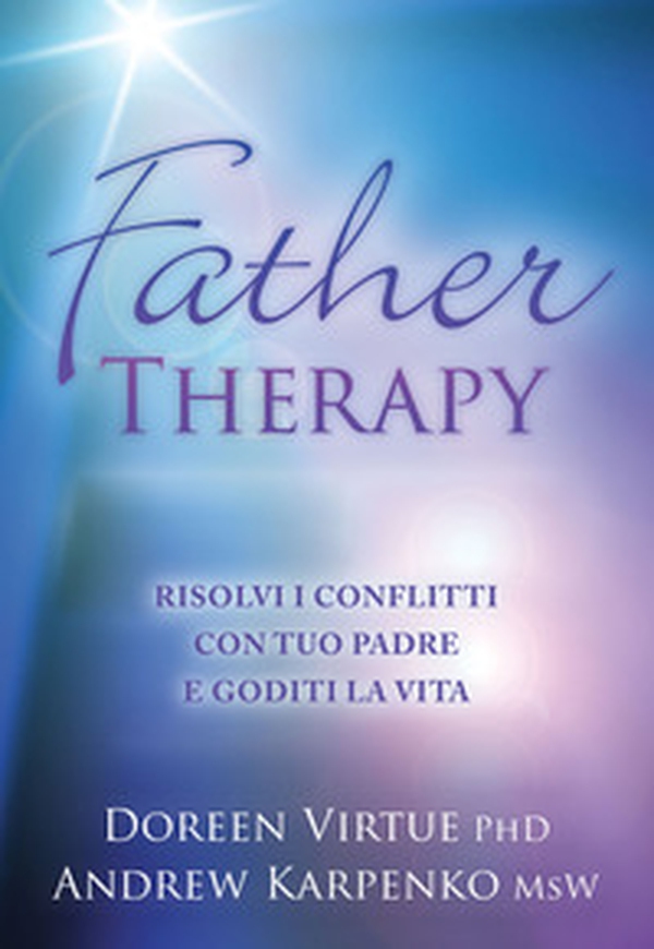Father therapy. Risolvi i problemi con tuo padre e goditi la vita - Librerie.coop Father therapy. Risolvi i problemi con tuo padre e goditi la vita - Librerie.coop
