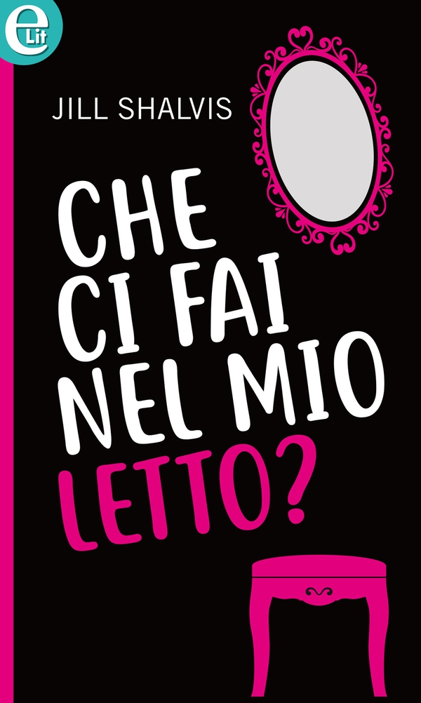 Che ci fai nel mio letto? (eLit) - Librerie.coop Che ci fai nel mio letto? (eLit) - Librerie.coop