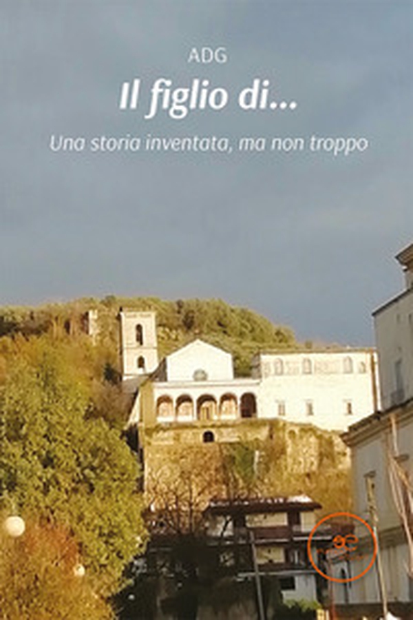 Il figlio di... Una storia inventata, ma non troppo - Librerie.coop Il figlio di... Una storia inventata, ma non troppo - Librerie.coop