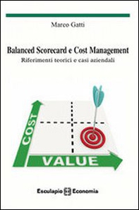 Balanced scorecard e cost management. Riferimenti teorici e casi aziendali - Librerie.coop