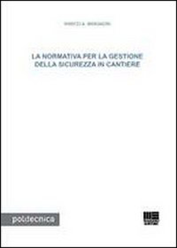 La normativa per la gestione della sicurezza in cantiere - Librerie.coop La normativa per la gestione della sicurezza in cantiere - Librerie.coop