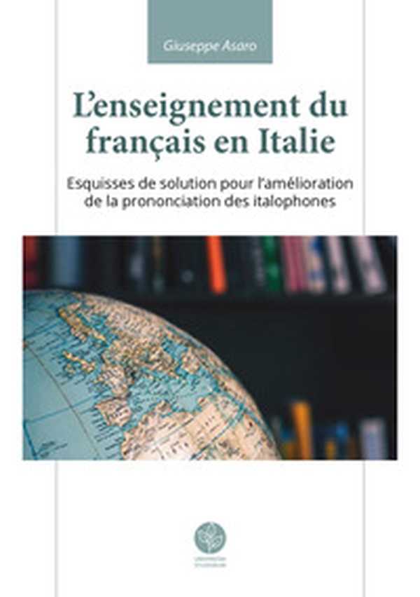 L'enseignement du français en Italie. Esquisses de solution pour l'amélioration de la prononciation des italophones - Librerie.coop L'enseignement du français en Italie. Esquisses de solution pour l'amélioration de la prononciation des italophones - Librerie.coop