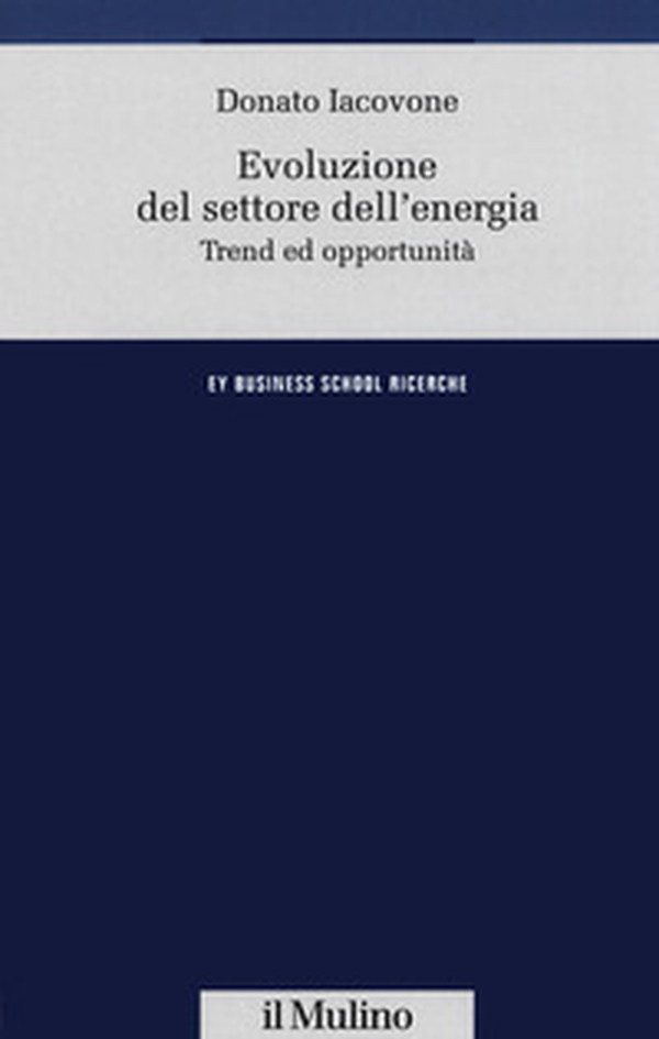 Evoluzione del settore dell'energia. Trend e opportunità - Librerie.coop Evoluzione del settore dell'energia. Trend e opportunità - Librerie.coop