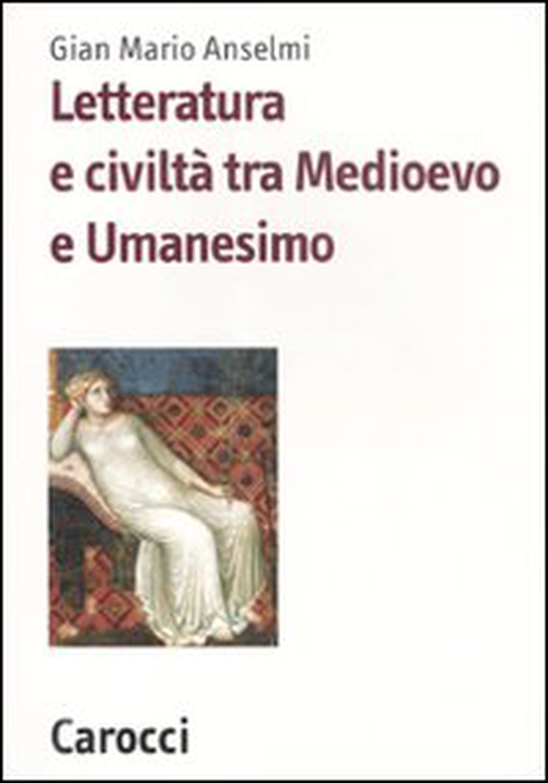Letteratura e civiltà tra Medioevo e Umanesimo - Librerie.coop Letteratura e civiltà tra Medioevo e Umanesimo - Librerie.coop
